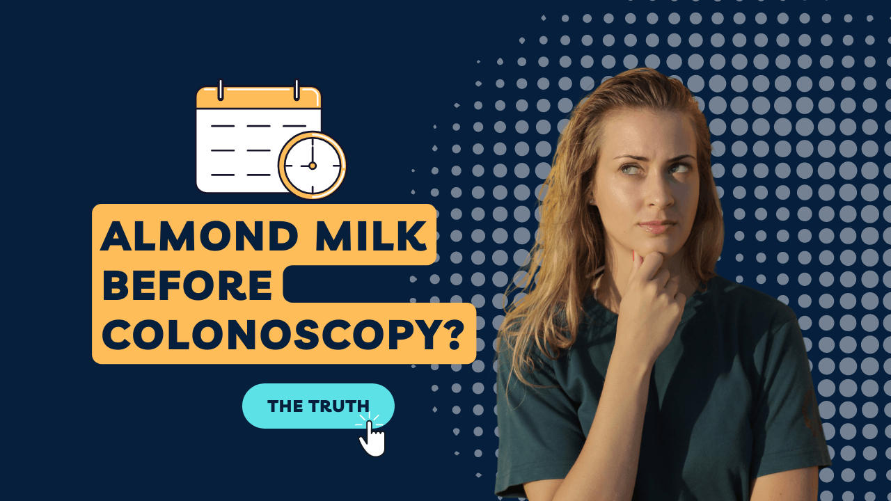 Can You Have Almond Milk Before a Colonoscopy? | Milk Pick