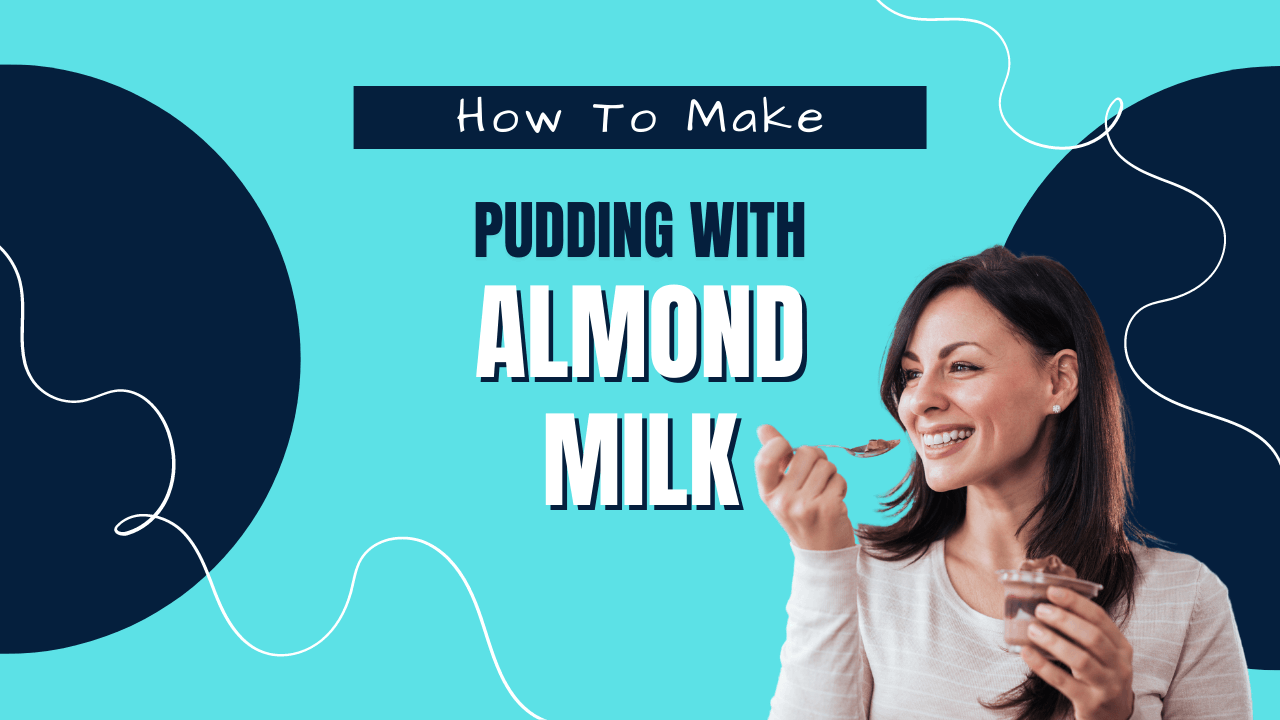 can-you-make-pudding-with-almond-milk-how-to-milk-pick