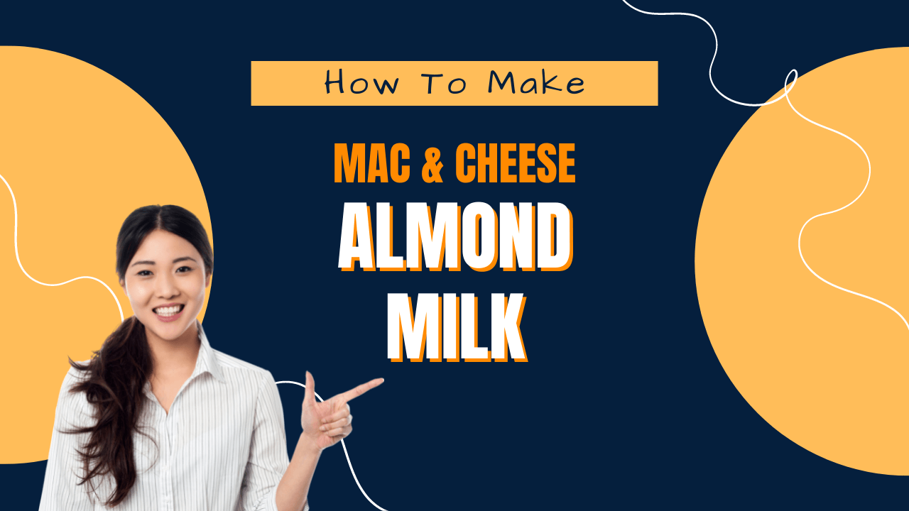 Can You Use Almond Milk In Mac And Cheese? (YES!) Milk Pick