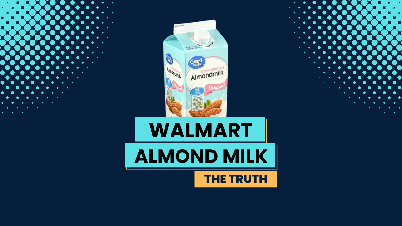 Who Makes Walmart Great Value Almond Milk? Milk Pick