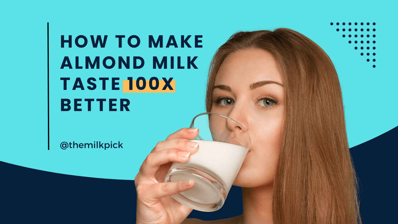 How To Make Almond Milk Taste Better (12 TIPS) Milk Pick