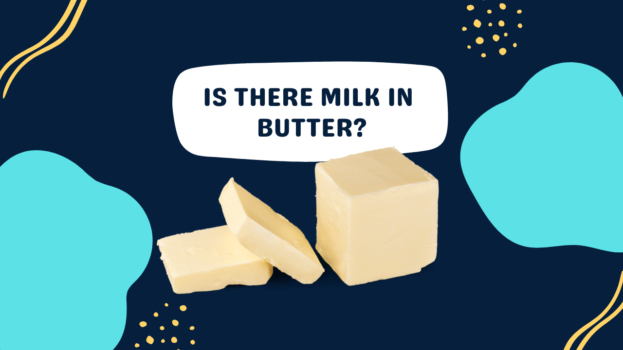 Is There Milk in Butter? (What You Should Know) Milk Pick