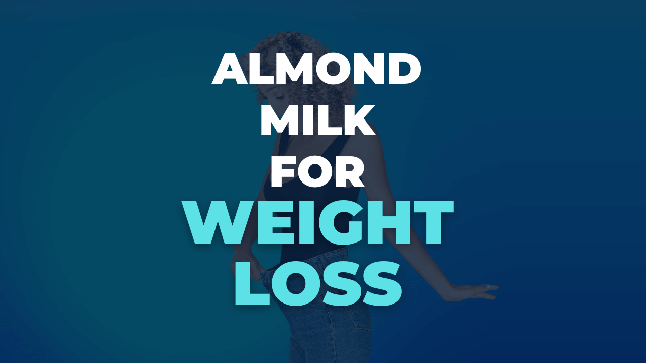 is-almond-milk-good-for-losing-weight-pros-cons-milk-pick