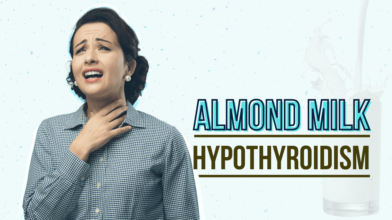 is-almond-milk-good-for-hypothyroidism-pros-cons-milk-pick