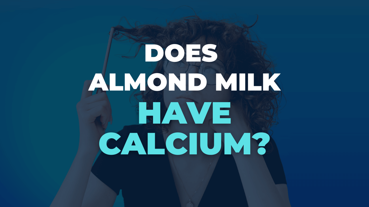 Does Almond Milk Have Calcium? (YES!) Milk Pick