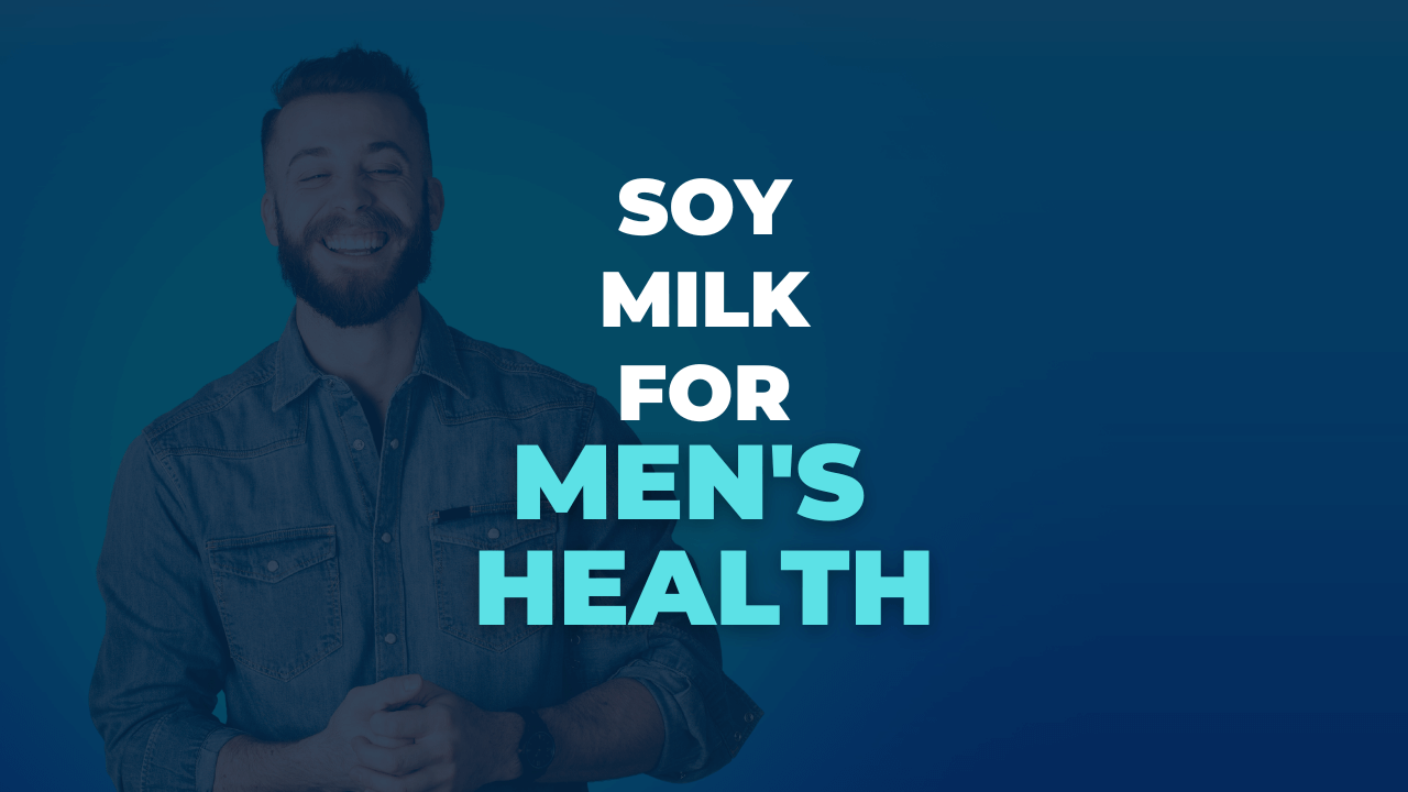 Is Soy Milk Bad for Men? (Debunked) Milk Pick